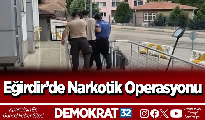 Eğirdir’de Narkotik Operasyonu