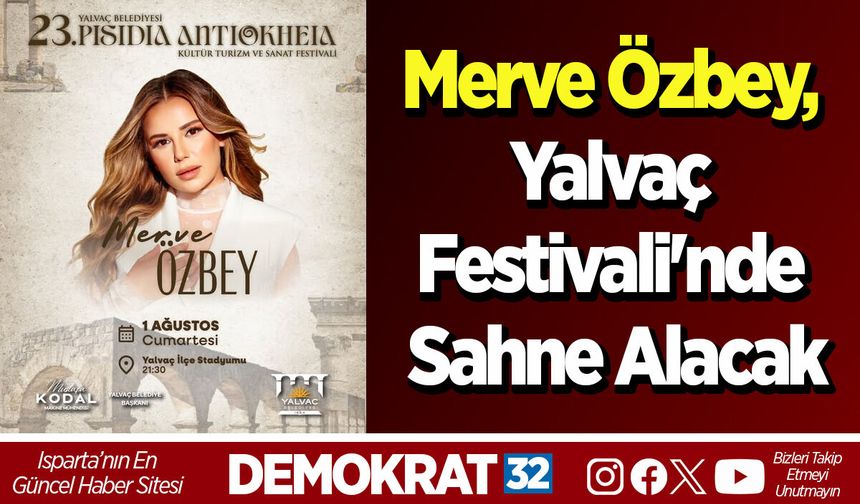 Merve Özbey, Yalvaç Festivali'nde Sahne Alacak