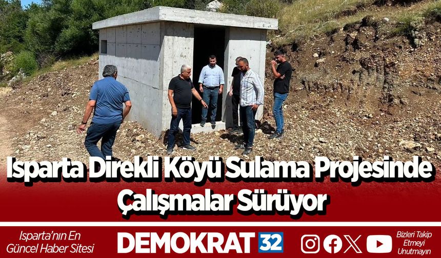 Isparta Direkli Köyü Sulama Projesinde Çalışmalar Sürüyor