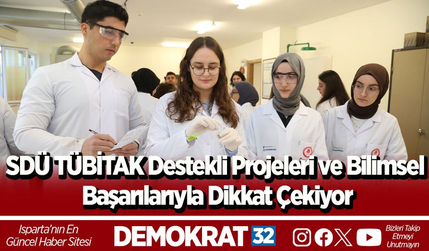 SDÜ TÜBİTAK Destekli Projeleri ve Bilimsel Başarılarıyla Dikkat Çekiyor