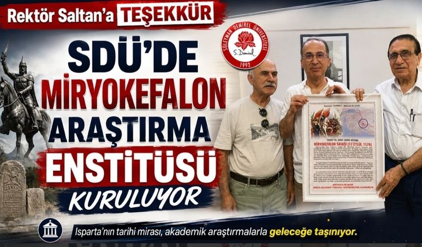 SDÜ’DE MİRYOKEFALON ARAŞTIRMA ENSTİTÜSÜ KURULUYOR