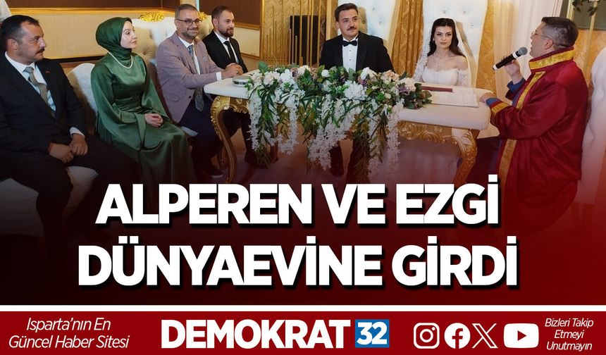 ALPEREN VE EZGİ DÜNYAEVİNE GİRDİ