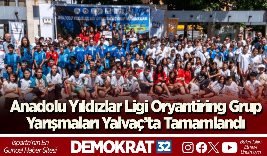 Anadolu Yıldızlar Ligi Oryantiring Grup Yarışmaları Yalvaç’ta Tamamlandı