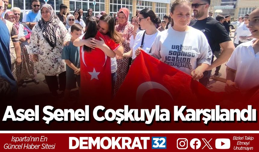 Asel Şenel Coşkuyla Karşılandı