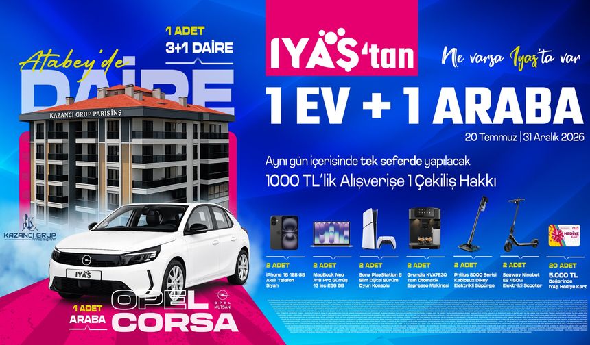 IYAŞ’TAN YILIN ÇEKİLİŞİ: 1 EV, 1 ARABA VE ONLARCA HEDİYE!