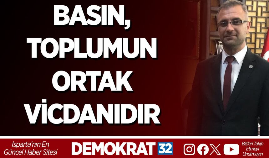 BASIN, TOPLUMUN ORTAK VİCDANIDIR