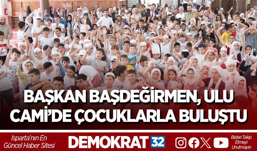 BAŞKAN BAŞDEĞİRMEN, ULU CAMİ’DE ÇOCUKLARLA BULUŞTU