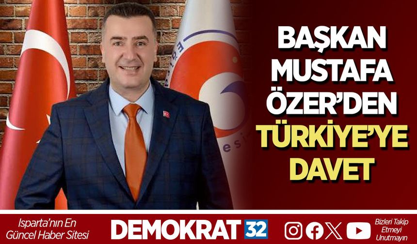 BAŞKAN MUSTAFA ÖZER’DEN TÜRKİYE’YE DAVET
