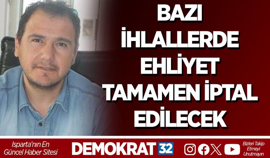 BAZI İHLALLERDE EHLİYET TAMAMEN İPTAL EDİLECEK