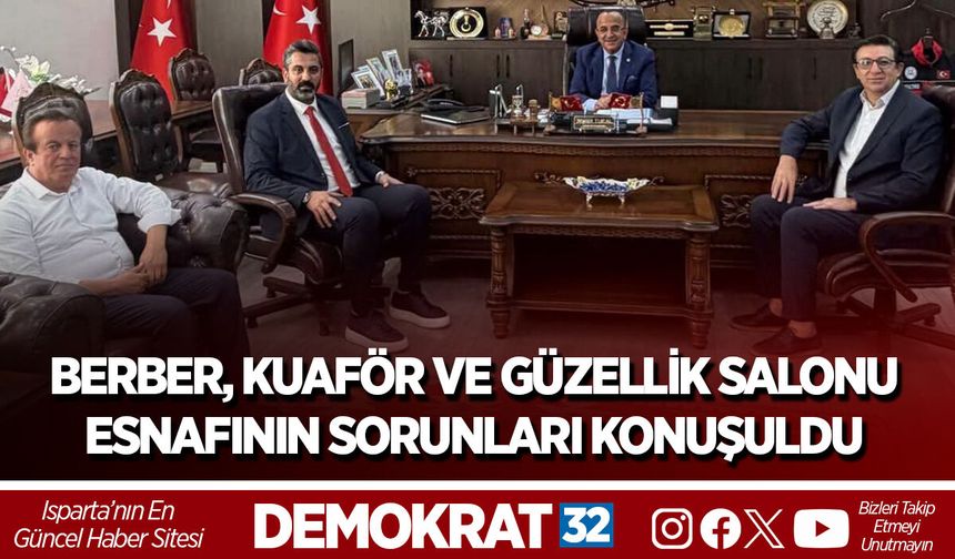 BERBER, KUAFÖR VE GÜZELLİK SALONU ESNAFININ SORUNLARI KONUŞULDU