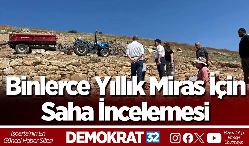 Binlerce Yıllık Miras İçin Saha İncelemesi
