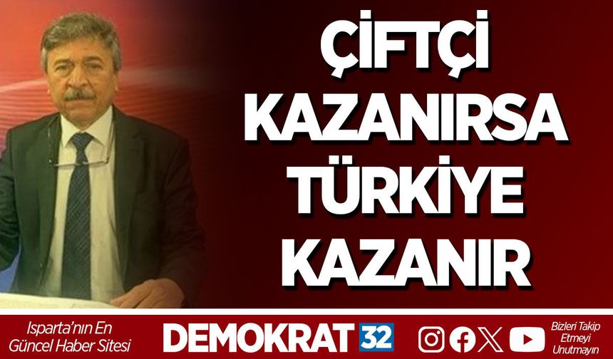ÇİFTÇİ KAZANIRSA TÜRKİYE KAZANIR