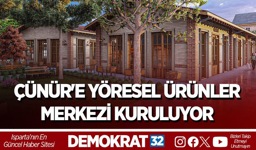 ÇÜNÜR'E YÖRESEL ÜRÜNLER MERKEZİ KURULUYOR