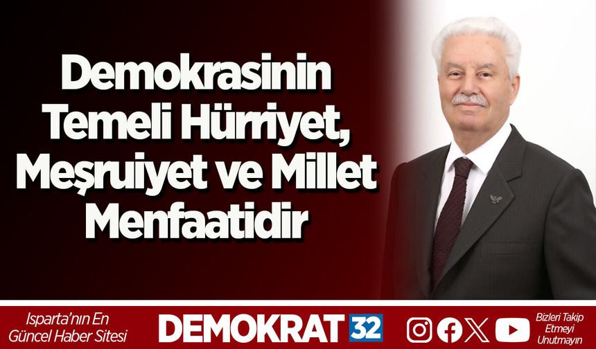 Demokrasinin Temeli Hürriyet, Meşruiyet ve Millet Menfaatidir
