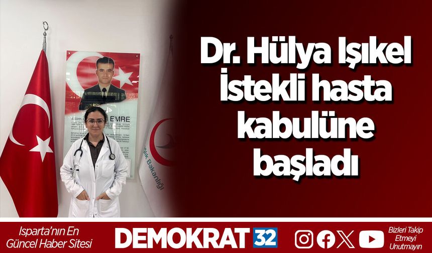 Dr. Hülya Işıkel İstekli  hasta kabulüne başladı