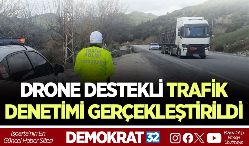 DRONE DESTEKLİ TRAFİK DENETİMİ GERÇEKLEŞTİRİLDİ