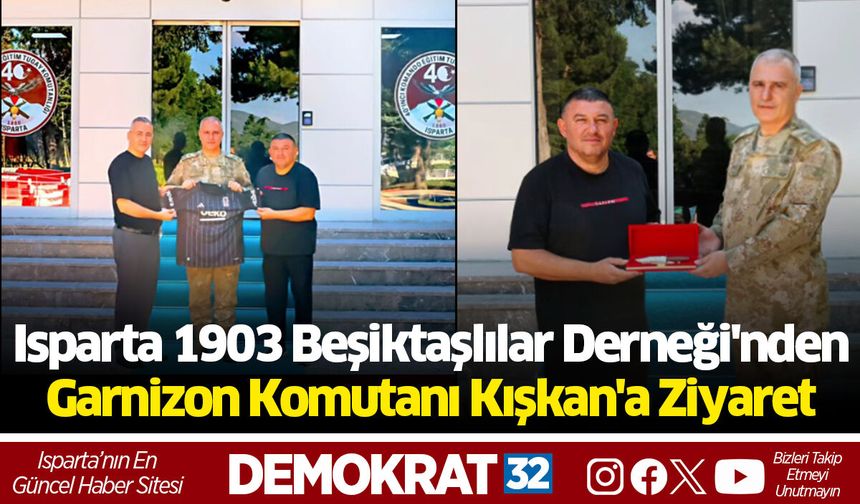 Isparta 1903 Beşiktaşlılar Derneği'nden Garnizon Komutanı Kışkan'a Ziyaret