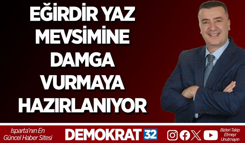 EĞİRDİR YAZ MEVSİMİNE DAMGA VURMAYA HAZIRLANIYOR