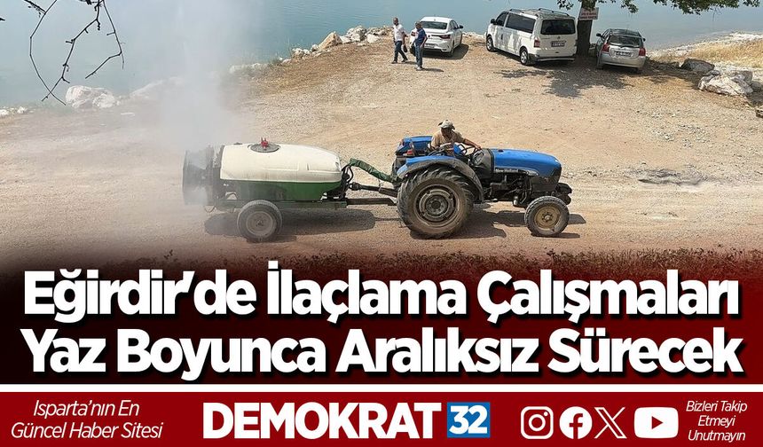 Eğirdir'de İlaçlama Çalışmaları Yaz Boyunca Aralıksız Sürecek