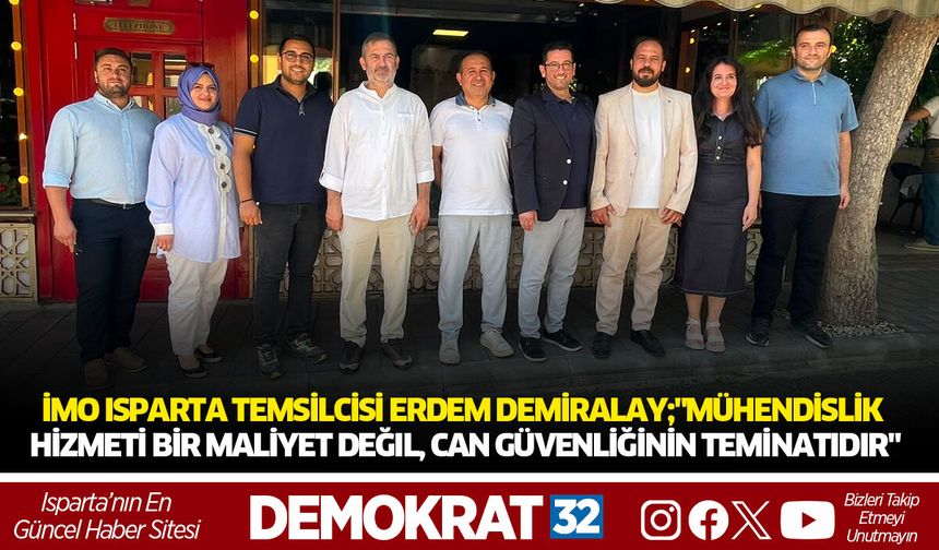 İMO Isparta Temsilcisi Erdem Demiralay; "Mühendislik hizmeti bir maliyet değil, can güvenliğinin teminatıdır"