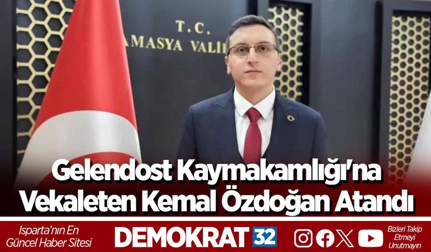 Gelendost Kaymakamlığı'na Vekaleten Kemal Özdoğan Atandı