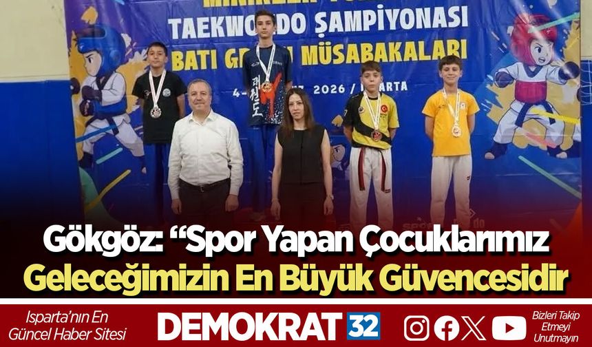 Gökgöz: “Spor Yapan Çocuklarımız Geleceğimizin En Büyük Güvencesidir”