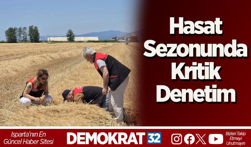 Hasat Sezonunda Kritik Denetim