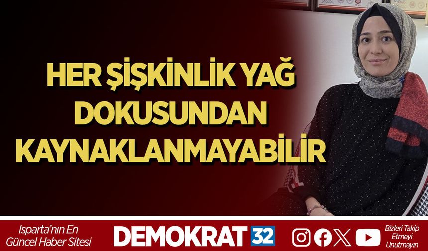 HER ŞİŞKİNLİK YAĞ DOKUSUNDAN KAYNAKLANMAYABİLİR
