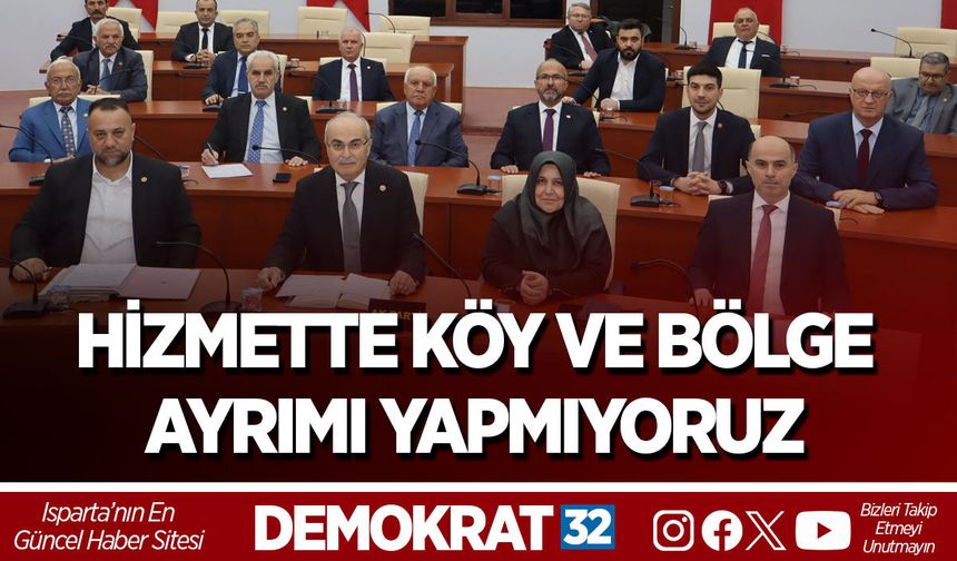 HİZMETTE KÖY VE BÖLGE AYRIMI YAPMIYORUZ