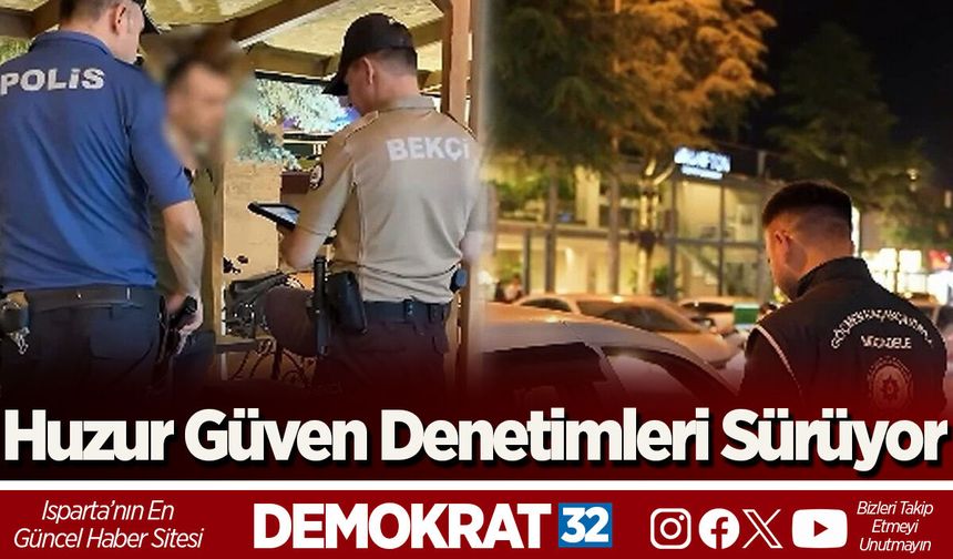Huzur Güven Denetimleri Sürüyor