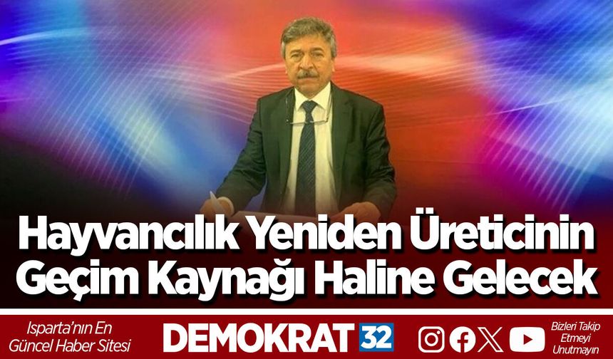 Hayvancılık Yeniden Üreticinin Geçim Kaynağı Haline Gelecek