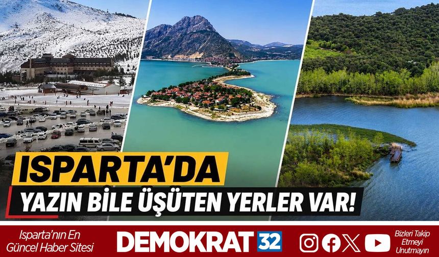 Isparta'da Yazın Bile Üşüten Yerler Var! İşte En Serin Bölgeler