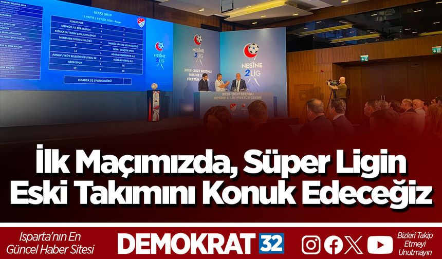 İlk Maçımızda, Süper Ligin Eski Takımını Konuk Edeceğiz
