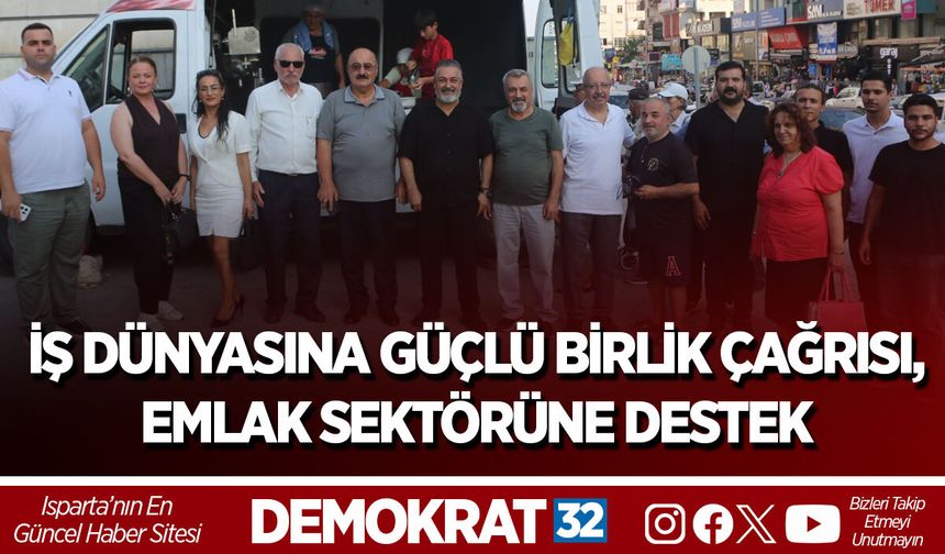 İŞ DÜNYASINA GÜÇLÜ BİRLİK ÇAĞRISI, EMLAK SEKTÖRÜNE DESTEK