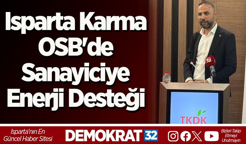 Isparta Karma OSB'de Sanayiciye Enerji Desteği