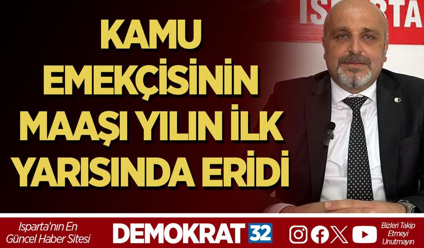 KAMU EMEKÇİSİNİN MAAŞI YILIN İLK YARISINDA ERİDİ