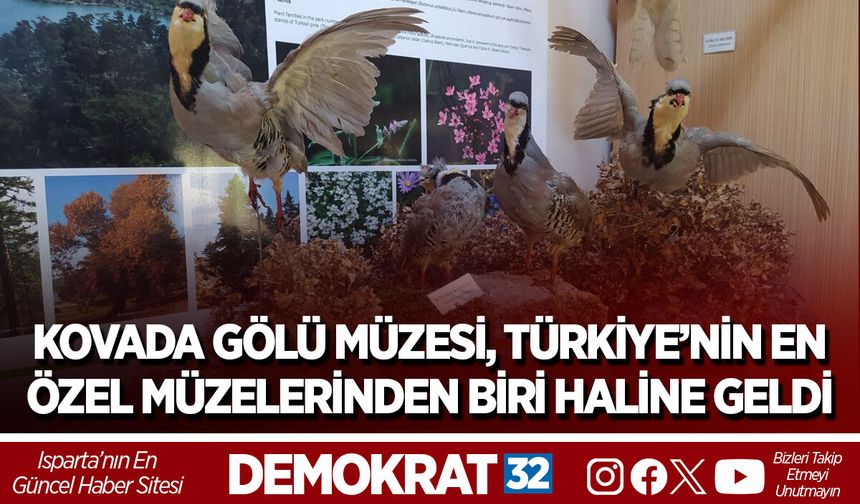 KOVADA GÖLÜ MÜZESİ, TÜRKİYE’NİN EN ÖZEL MÜZELERİNDEN BİRİ HALİNE GELDİ