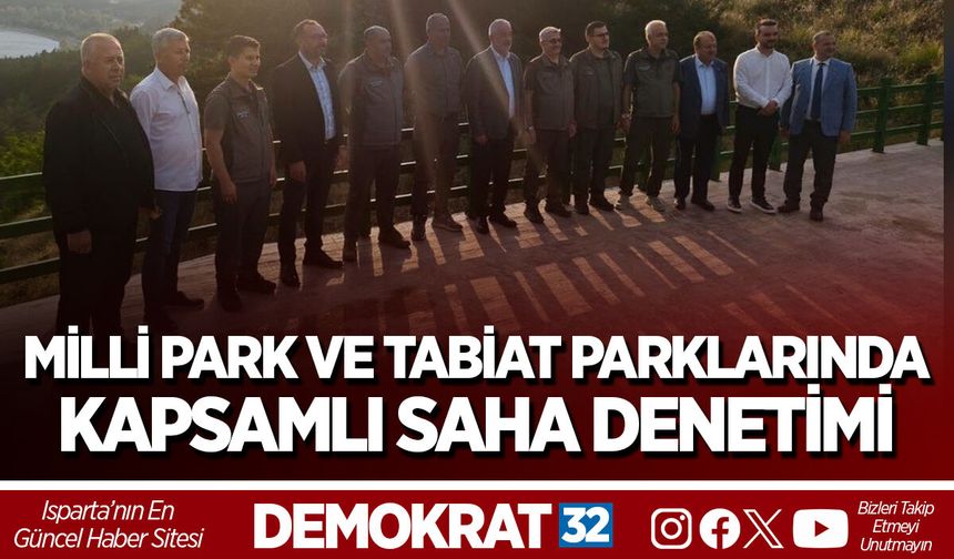 MİLLİ PARK VE TABİAT PARKLARINDA KAPSAMLI SAHA DENETİMİ