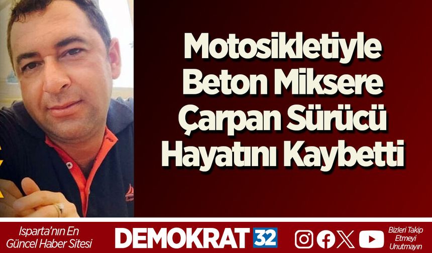 Motosikletiyle, Beton Miksere Çarpan Sürücü Hayatını Kaybetti