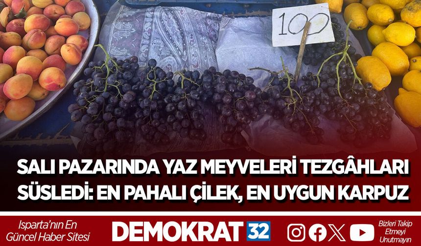 SALI PAZARINDA YAZ MEYVELERİ TEZGÂHLARI SÜSLEDİ: EN PAHALI ÇİLEK, EN UYGUN KARPUZ
