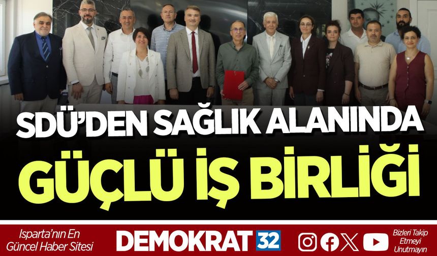 SDÜ’DEN SAĞLIK ALANINDA GÜÇLÜ İŞ BİRLİĞİ
