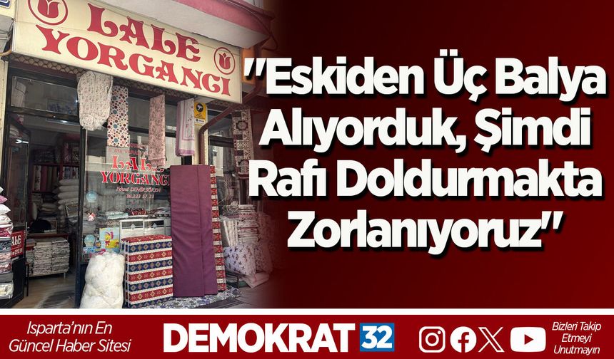 "Eskiden Üç Balya Alıyorduk, Şimdi Rafı Doldurmakta Zorlanıyoruz"