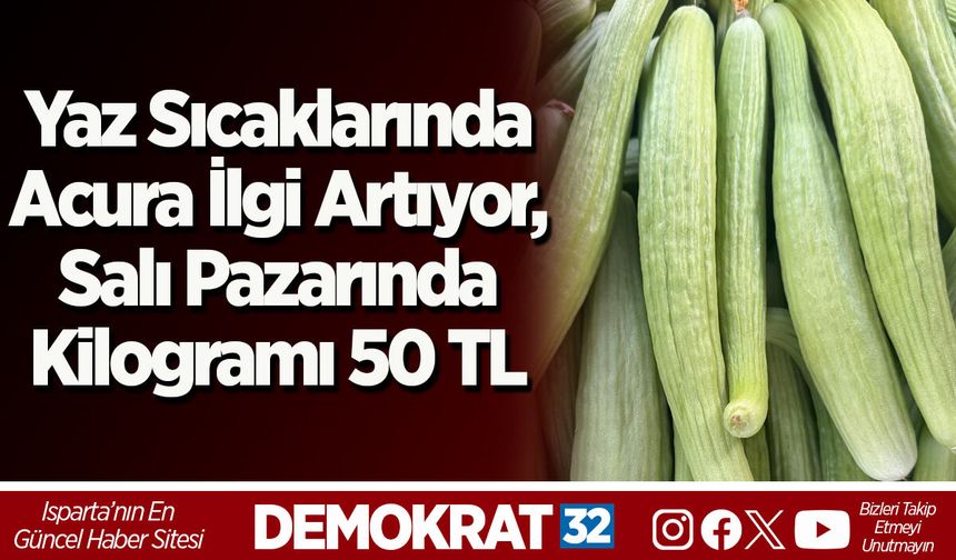 Yaz Sıcaklarında Acura İlgi, Salı Pazarında Kilogramı 50 TL