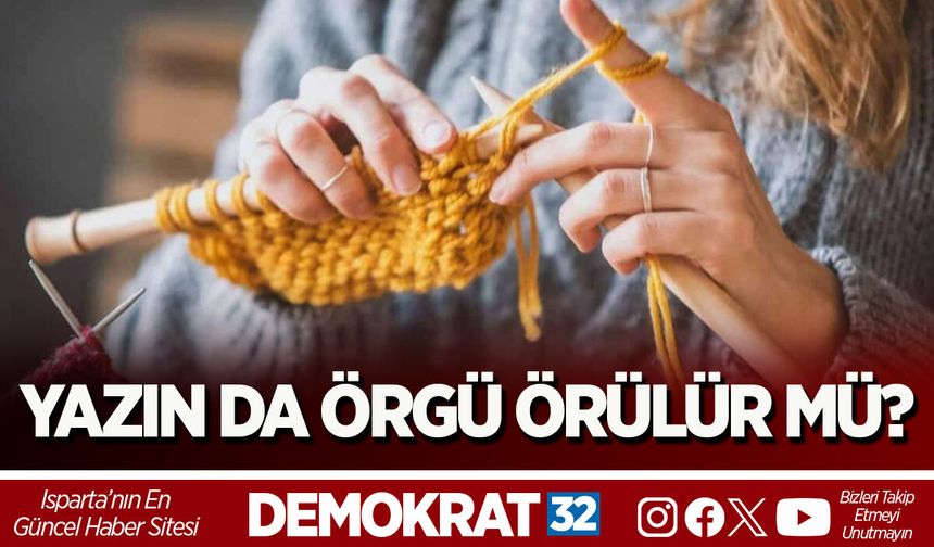 YAZIN DA ÖRGÜ ÖRÜLÜR MÜ?