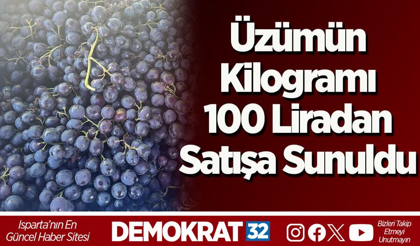 Üzümün Kilogramı 100 Liradan Satışa Sunuldu