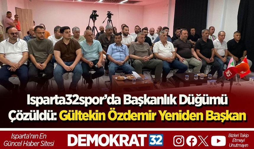 Isparta32spor’da Başkanlık Düğümü Çözüldü: Gültekin Özdemir Yeniden Başkan
