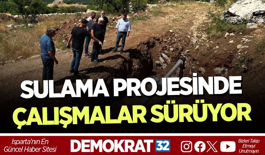 SULAMA PROJESİNDE ÇALIŞMALAR SÜRÜYOR
