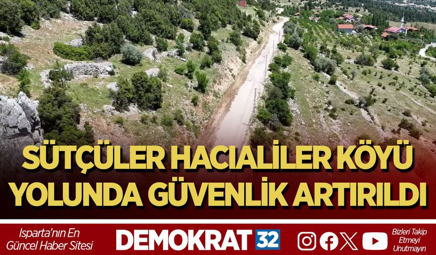 SÜTÇÜLER HACIALİLER KÖYÜ YOLUNDA GÜVENLİK ARTIRILDI