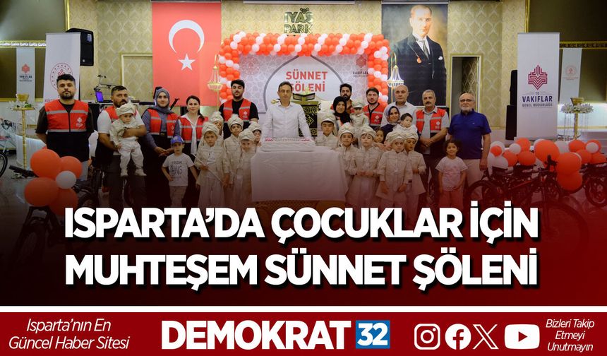 ISPARTA’DA ÇOCUKLAR İÇİN MUHTEŞEM SÜNNET ŞÖLENİ