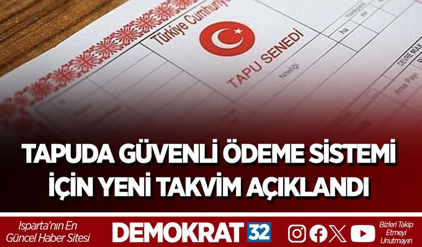 TAPUDA GÜVENLİ ÖDEME SİSTEMİ İÇİN YENİ TAKVİM AÇIKLANDI